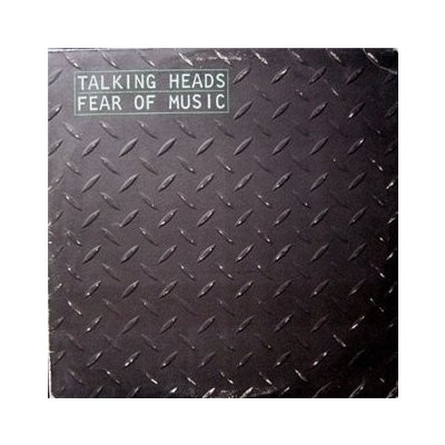 Fear Of Music - Talking Heads