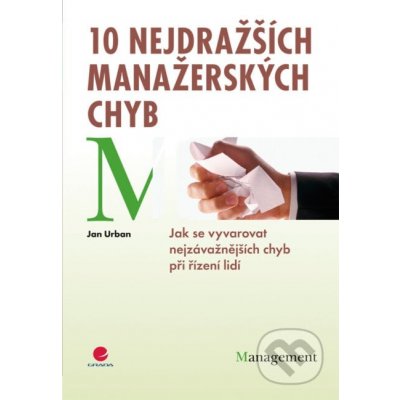 10 nejdražších manažerských chyb - Jan Urban – Hledejceny.cz