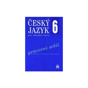 Český jazyk 6 pro základní školy Pracovní sešit - Eva Hošnová; Ivana Bozděchová