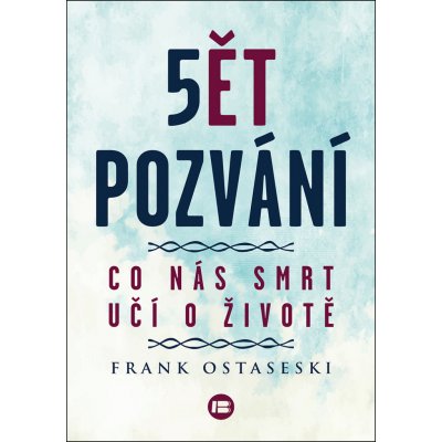 Ostaseski Frank - 5 pozvání -- Co nás smrt učí o životě