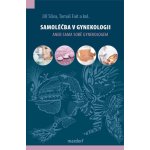 Samoléčba v gynekologii. aneb sama sobě gynekologem - Jiří Slíva, Tomáš Fait – Hledejceny.cz