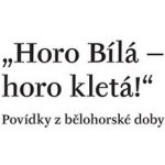 Horo Bílá – horo kletá! - Václav Vaněk – Hledejceny.cz