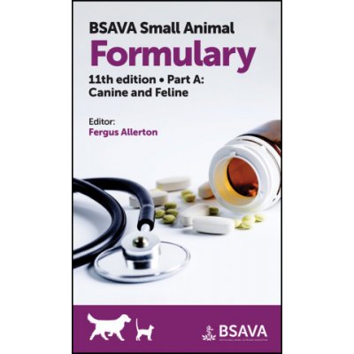 BSAVA Small Animal Formulary Eleventh Edition Part A Canine and Feline – Hledejceny.cz
