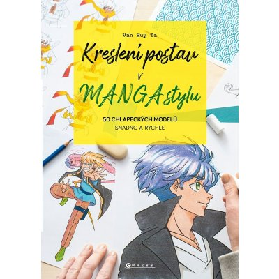 CPress Kreslení postav v manga stylu: 50 chlapeckých modelů – Hledejceny.cz