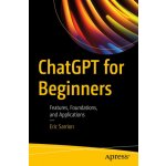Chatgpt for Beginners: Features, Foundations, and Applications – Hledejceny.cz