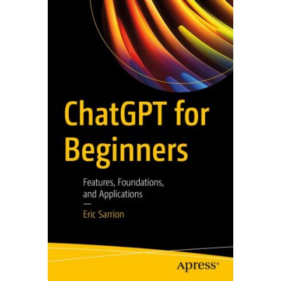 Chatgpt for Beginners: Features, Foundations, and Applications – Hledejceny.cz