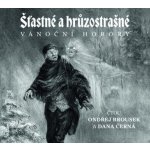 Šťastné a hrůzostrašné vánoční horory - Čte Ondřej Brousek a Dana Černá – Hledejceny.cz