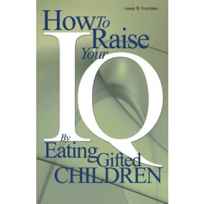 How to Raise Your I.Q. by Eating Gifted Children Frumkes Lewis BurkePaperback