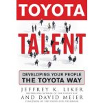 Toyota Talent: Developing Your People the Toyota Way - Jeffrey Liker, David Meier – Hledejceny.cz