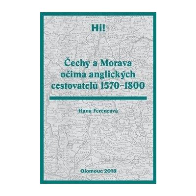 Ferencová Hana - Čechy a Morava očima anglických cestovatelů 1570-1800 – Zboží Mobilmania