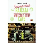 Smažená zelená rajčata ve Whistle Stop Cafe - Flagg Fannie - Čte Martina Hudečková – Hledejceny.cz