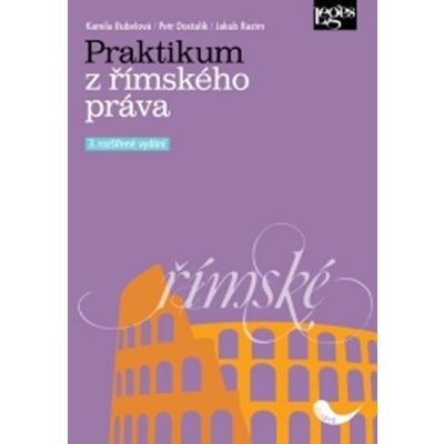 Praktikum z římského práva - Kamila Bubelová, Petr Dostalík, Jakub Razim – Hledejceny.cz