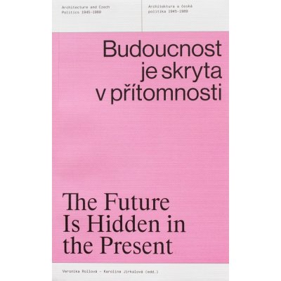 Budoucnost je skryta v přítomnosti/The Future Is Hidden in the Present – Hledejceny.cz