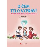 O čem tělo vypráví - Iva Hegrová, Eva Rybničková ilustártor – Hledejceny.cz