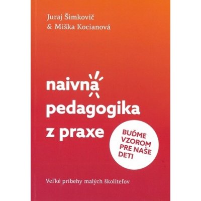 Naivná pedagogika z praxe II. - Buďme vzorom pre naše deti - Šimuraj Šimkovič Juraj – Zboží Mobilmania