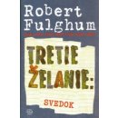 Tretie želanie: Svedok - Robert Fulghum