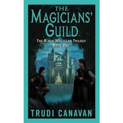 The Magicians' Guild - T. Canavan The Black Magici – Zbozi.Blesk.cz