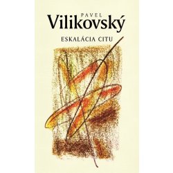 Eskalácia citu - Pavel Vilikovský