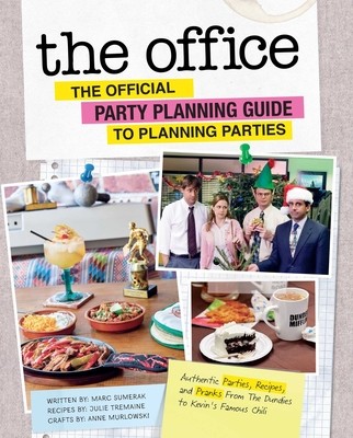 Office: The Official Party Planning Guide to Planning Parties - Authentic Parties, Recipes, and Pranks from The Dundies to Kevin\'s Famous Chili Sumerak MarcPevná vazba