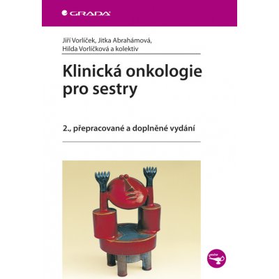 Klinická onkologie pro sestry - Vorlíček Jiří, Abrahámová Jitka, Vorlíčková Hilda, kolektiv – Zboží Mobilmania