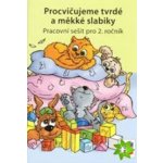 Procvičujeme tvrdé a měkké slabiky - pracovní sešit pro 2. ročník – Hledejceny.cz