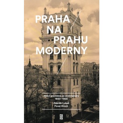 Praha na prahu moderny - Hroch Pavel, Lukeš Zdeněk – Zboží Mobilmania