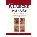 Klasické masáže - Příručka pro absolventy kvalifikačních masérských kurzů - Stanislav Flandera