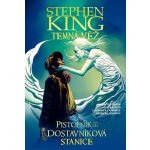 Temná věž 9 - Pistolník 4: Dostavníková stanice - Stephen King – Hledejceny.cz