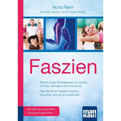 Faszien. Kompakt-Ratgeber. Warum unser Bindegewebe so wichtig fr Knie, Schultern und Rcken ist / Was Sie fr Ihr Faszien-Training brauchen und wie es funktioniert Reim NoraPaperback – Zboží Mobilmania