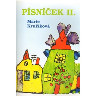 Písníček II. - zpěvník autorských písniček pro děti - Kružíková Marie
