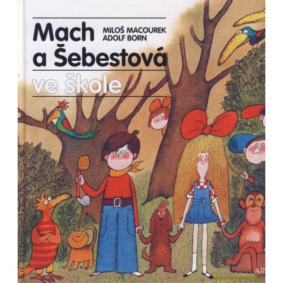 Mach a Šebestová ve škole - Miloš Macourek, Adolf Born ilustrátor – Hledejceny.cz