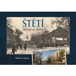 Štětí včera a dnes - Miroslav Plaček – Hledejceny.cz