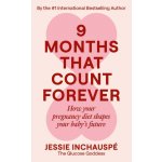 9 Months That Count Forever Jessie Inchauspé – Hledejceny.cz