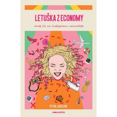 Letuška z economy aneb co na Instagramu neuvidíte - Petra Jirglová – Hledejceny.cz