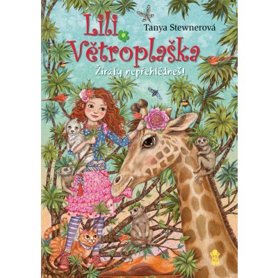 Lili Větroplaška: Žirafy nepřehlédneš! - Tanya Stewner, Eva Schöffmann-Davidov ilustrátor – Zboží Dáma