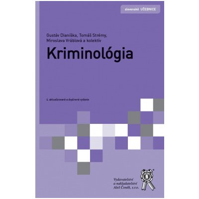 Kriminológia - Gustáv Dianiška, Tomáš Strémy, Miroslava Vráblová, kolektív autorov – Hledejceny.cz