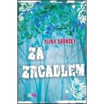 Za zrcadlem - Alina Bronsky – Hledejceny.cz