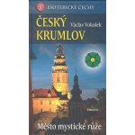 Český Krumlov Město mystické růže Esoterické Čechy Václav Vokolek – Hledejceny.cz