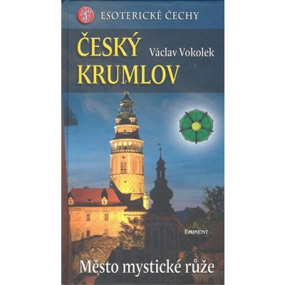 Český Krumlov Město mystické růže Esoterické Čechy Václav Vokolek – Zboží Mobilmania