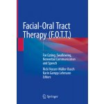 Facial-Oral Tract Therapy F.O.T.T.: For Eating, Swallowing, Nonverbal Communication and Speech Nusser-Mller-Busch Ricki – Sleviste.cz