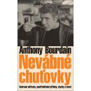 Nevábné chuťovky -- Sebrané odřezky, upotřebitelné přílohy, zbytky a kosti - Anthony Bourdain