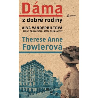 Dáma z dobré rodiny - Anne Therese Fowlerová – Hledejceny.cz