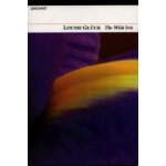 The Wild Iris - Gluck Louise – Zboží Dáma
