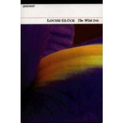 The Wild Iris - Gluck Louise – Zboží Dáma