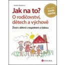 Jak na to? O rodičovství, dětech a výchově