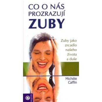 Co o nás prozrazují zuby - Zuby jako zrcadlo našeho zdravotního stavu