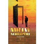 Mrtví neklepou - Bacovská Petra – Hledejceny.cz