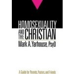 Homosexuality and the Christian: A Guide for Parents, Pastors, and Friends Yarhouse Mark a. PsydPaperback – Hledejceny.cz