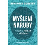 Myšlení naruby: Proměňte problém v příležitost - Berthold Gunster – Sleviste.cz