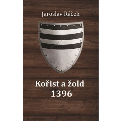 Kořist a žold 1396 - Jaroslav Ráček – Zbozi.Blesk.cz